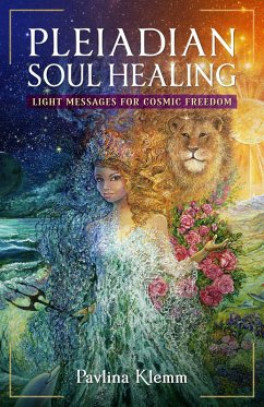 Pleiadian Soul Healing (eBook, ePUB) - Klemm, Pavlina