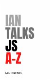 Ian Talks JS A-Z (WebDevAtoZ, #1) (eBook, ePUB) Ian Talks JS A-Z (WebDevAtoZ, #1) (eBook, ePUB)