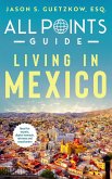 All Points Guide Living in Mexico (eBook, ePUB)