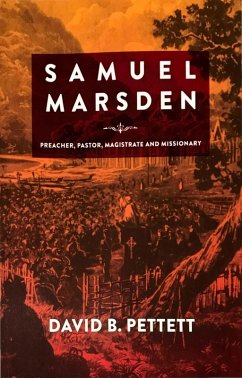 Samuel Marsen: Preacher, Pastor, Magistrate and Missionary (Studies in Australian Colonial History, #5) (eBook, ePUB) - Pettett, David; Pettett, David B