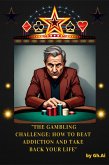 &quote;The Gambling Challenge&quote;: How to Beat Addiction and Take Back Your Life (eBook, ePUB)