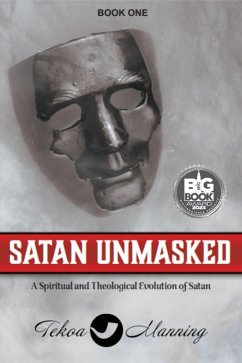 Satan Unmasked: A Spiritual and Theological Evolution of Satan (Unmasking the Unseen Series, #1) (eBook, ePUB) - Manning, Tekoa