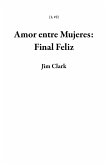Amor entre Mujeres: Final Feliz (1, #2) (eBook, ePUB) Amor entre Mujeres: Final Feliz (1, #2) (eBook, ePUB)