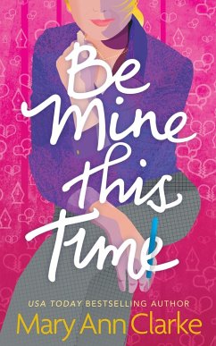 Be Mine This Time (Having It All, #1) (eBook, ePUB) - Clarke, Maryann