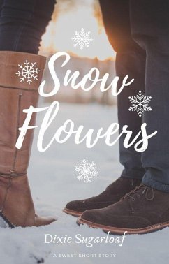 Snow Flowers (eBook, ePUB) - Sugarloaf, Dixie