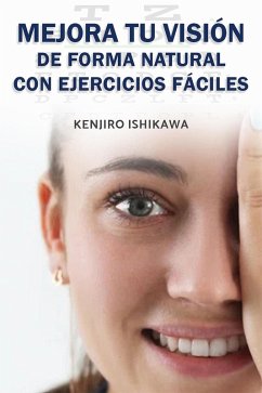 Mejora tu visión de forma natural con ejercicios fáciles (eBook, ePUB) - Ishikawa, Kenjiro