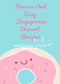 Famous And Easy Singaporean Dessert Recipes (eBook, ePUB)