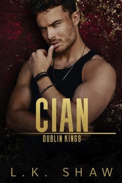 Cian: A Dark Mafia Romance (Dublin Kings, #1) (eBook, ePUB) - Shaw, Lk