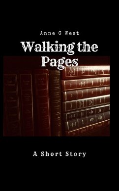 Walking the Pages (Short Stories, #5) (eBook, ePUB) - West, Anne C