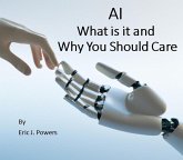 AI What is it and Why Should you Care (eBook, ePUB) AI What is it and Why Should you Care (eBook, ePUB)