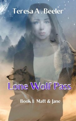 Lone Wolf Pass: Matt and Jane (eBook, ePUB) - Beeler, Teresa A.