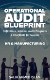 The Operational Audit Blueprint Definitions, Internal Audit Programs and Checklists for Success - HR & Manufacturing (1) (eBook, ePUB)