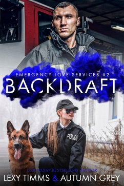 Backdraft (Emergency Love Series, #2) (eBook, ePUB) - Timms, Lexy; Gaze, Autumn