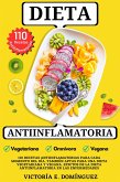 Dieta Antiinflamatoria: 110 Recetas Antiinflamatorias para cada Momento del Día, También Aptas para una Dieta Vegetariana y Vegana. Efectos de la Dieta Antiinflamatoria en las Enfermedades (eBook, ePUB)