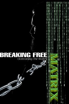 Breaking Free: Overcoming the World's Matrix (eBook, ePUB) - Mashita, Khomotjo Peter