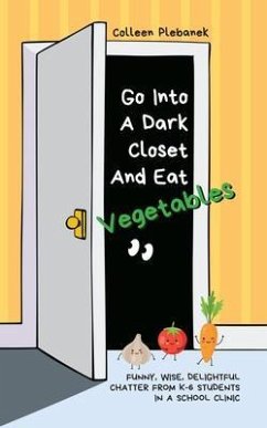 Go Into A Dark Closet And Eat Vegetables (eBook, ePUB) - Plebanek, Colleen