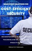 Innovative Solutions for Cost-Efficient Security: Incorporating the Latest Technologies and Best Practices (eBook, ePUB)