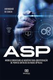 ASP - Modelo orientado ao negócio para identificação de pontos críticos em redes ópticas (eBook, ePUB)