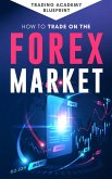 How To Trade On The Forex Market (eBook, ePUB)