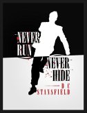 Never Run Never Hide (eBook, ePUB) Never Run Never Hide (eBook, ePUB)