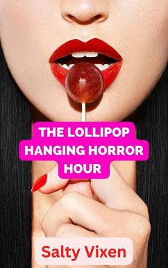 The Lollipop Hanging Horror Hour (eBook, ePUB) - Vixen, Salty