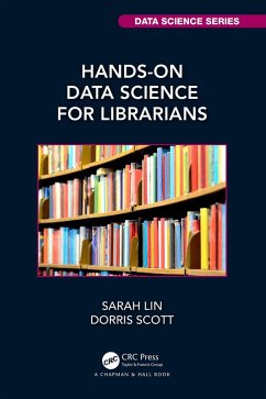 Hands-On Data Science for Librarians (eBook, PDF) - Lin, Sarah; Scott, Dorris
