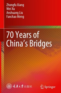 70 Years of China¿s Bridges - Xiang, Zhongfu;Xu, Wei;Liu, Anshuang