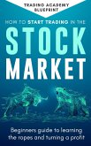 How To Start Trading In The Stock Market (eBook, ePUB)