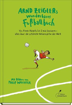 Arnd Zeiglers wunderbares Fußballbuch - Zeigler, Arnd