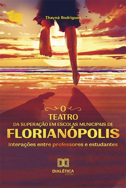 O teatro da superação em escolas municipais de Florianópolis (eBook, ePUB) O teatro da superação em escolas municipais de Florianópolis (eBook, ePUB)