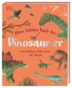 Mein liebstes Buch der Dinosaurier und anderer Lebewesen der Urzeit - Lomax, Dean