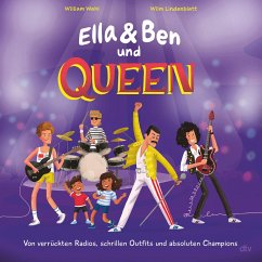 Ella & Ben und Queen - Von verrückten Radios, schrillen Outfits und absoluten Champions / Ella & Ben Bd.3 - Wahl, William