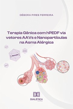 Terapia Gênica com hPEDF via vetores AAVs e Nanopartículas na Asma Alérgica (eBook, ePUB) - Ferreira, Débora Pires