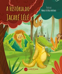 A História do Jacaré Lélé (fixed-layout eBook, ePUB) - Vitória Hurtado, Maria