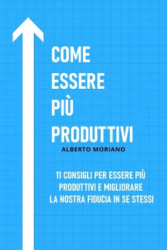 Come Essere Più Produttivi (eBook, ePUB) - Moriano Uceda, Alberto