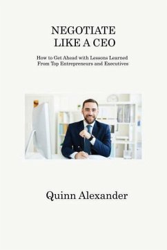 NEGOTIATE LIKE A CEO - Alexander, Quinn