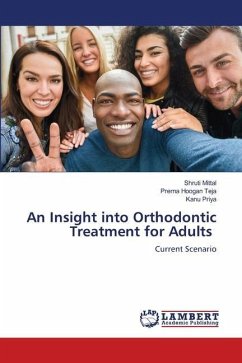 An Insight into Orthodontic Treatment for Adults - Mittal, Shruti;Teja, Prerna Hoogan;Priya, Kanu