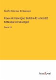 Revue de Gascogne; Bulletin de la Société historique de Gascogne