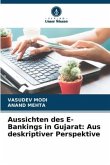 Aussichten des E-Bankings in Gujarat: Aus deskriptiver Perspektive