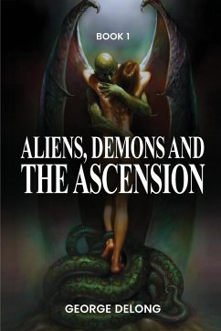 Aliens, Demons, & The Ascension - DeLong, George