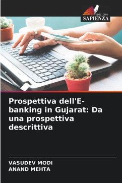 Prospettiva dell'E-banking in Gujarat: Da una prospettiva descrittiva - Modi, Vasudev;MEHTA, ANAND