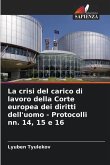 La crisi del carico di lavoro della Corte europea dei diritti dell'uomo - Protocolli nn. 14, 15 e 16