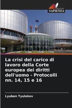 La crisi del carico di lavoro della Corte europea dei diritti dell'uomo - Protocolli nn. 14, 15 e 16 - Tyulekov, Lyuben