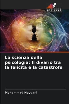 La scienza della psicologia: Il divario tra la felicità e la catastrofe - Heydari, Mohammad