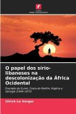 O papel dos sírio-libaneses na descolonização da África Ocidental