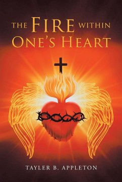 The Fire within One's Heart - Appleton, Tayler B.