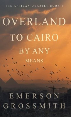 Overland To Cairo By Any Means - Grossmith, Emerson