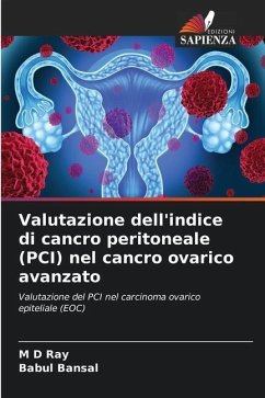 Valutazione dell'indice di cancro peritoneale (PCI) nel cancro ovarico avanzato - Ray, M D;Bansal, Babul