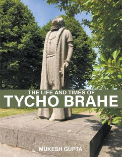 The Life and Times of Tycho Brahe - Gupta, Mukesh