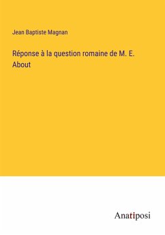 Réponse à la question romaine de M. E. About - Magnan, Jean Baptiste